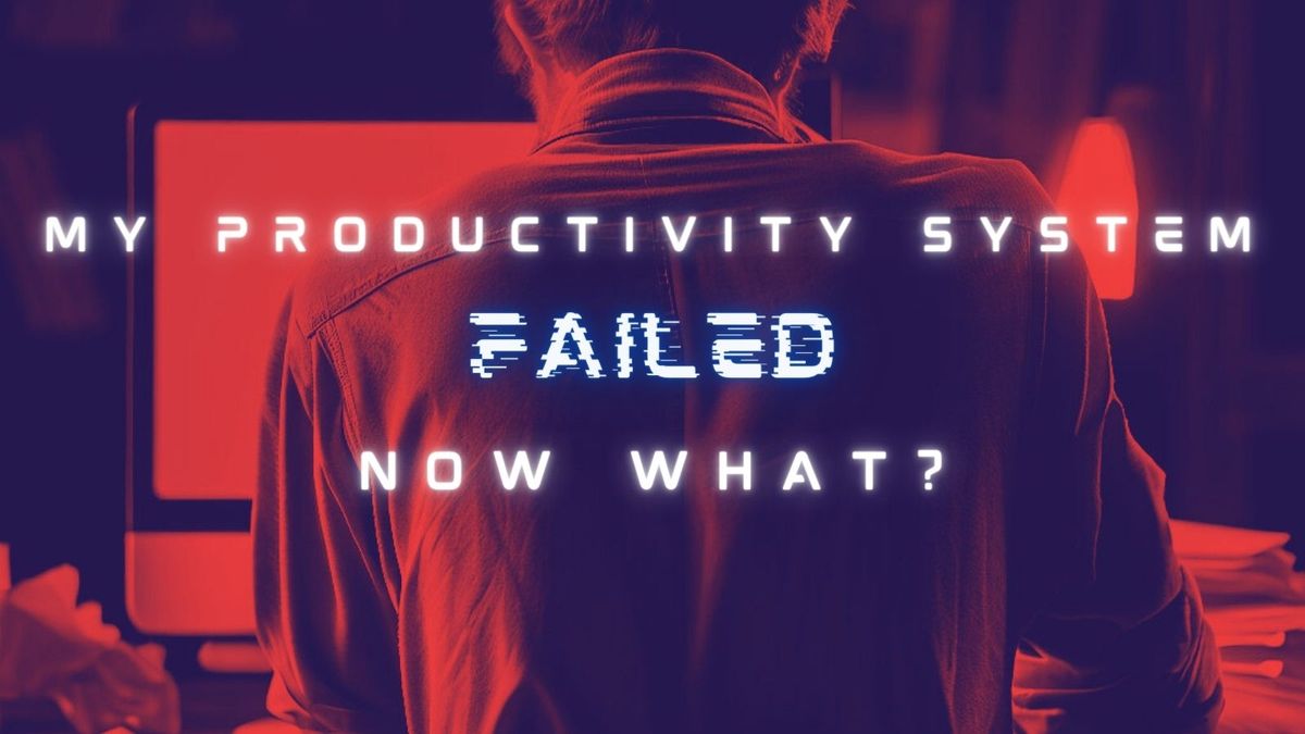My Productivity System Failed, Now What? Setting Smarter Goals